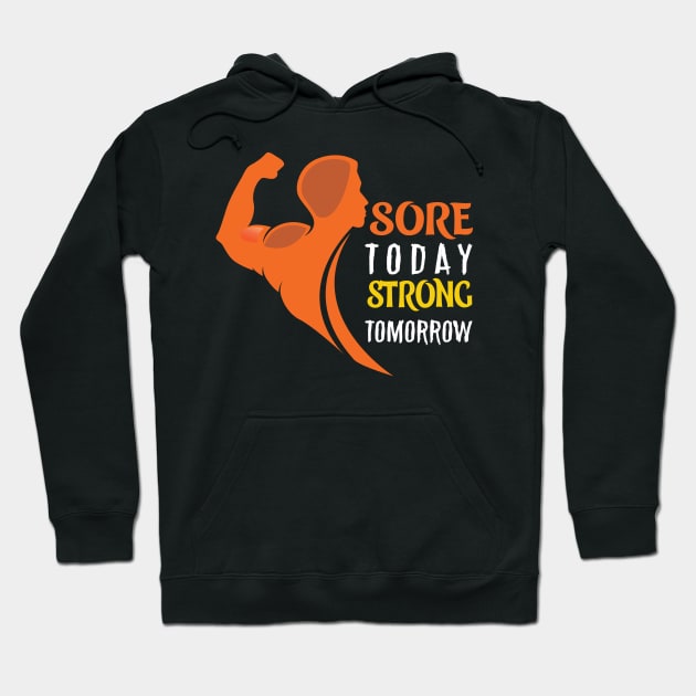 SORE TODAY STRONG TOMORROW Hoodie by busines_night